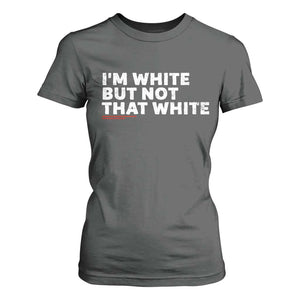 Im White But Not That White T Shirt For Women Funny Sayings Meme