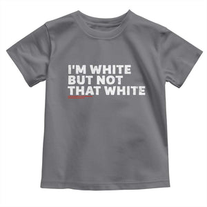 Im White But Not That White Toddler T Shirt Funny Sayings Meme