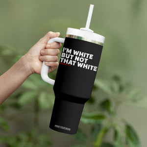 Im White But Not That White Tumbler With Handle Funny Sayings Meme