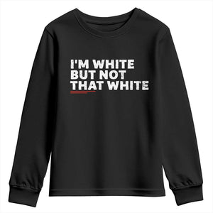 Im White But Not That White Youth Sweatshirt Funny Sayings Meme