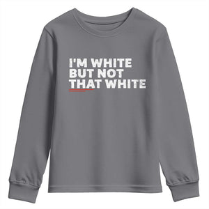 Im White But Not That White Youth Sweatshirt Funny Sayings Meme