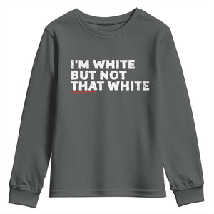 Im White But Not That White Youth Sweatshirt Funny Sayings Meme