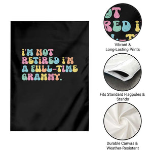 Retirement Grandma Garden Flag Vintage Im Not Retired Im A Fulltime Grammy TS10 Print Your Wear