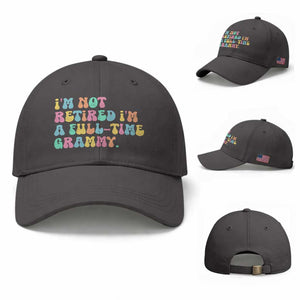 Retirement Grandma Baseball Cap Vintage Im Not Retired Im A Fulltime Grammy TS10 Baseball Cap Universal Fit Dark Gray Print Your Wear