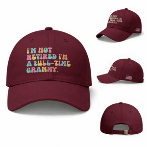 Retirement Grandma Baseball Cap Vintage Im Not Retired Im A Fulltime Grammy TS10 Baseball Cap Universal Fit Maroon Print Your Wear