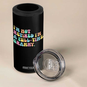 Retirement Grandma 4 in 1 Can Cooler Tumbler Vintage Im Not Retired Im A Fulltime Grammy TS10 Print Your Wear