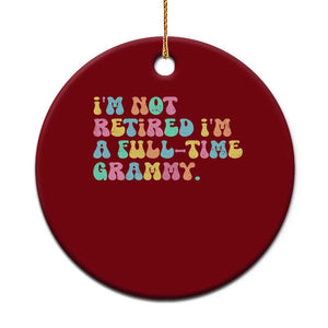 Retirement Grandma Ceramic Ornament Vintage Im Not Retired Im A Fulltime Grammy TS10 1pc Red Print Your Wear