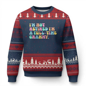 Retirement Grandma Ugly Christmas Sweater Vintage Im Not Retired Im A Fulltime Grammy TS10 Navy Red Print Your Wear