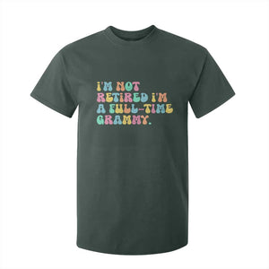 Retirement Grandma T Shirt For Kid Vintage Im Not Retired Im A Fulltime Grammy TS10 Dark Forest Green Print Your Wear