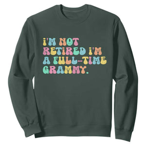 Retirement Grandma Sweatshirt Vintage Im Not Retired Im A Fulltime Grammy TS10 Dark Forest Green Print Your Wear