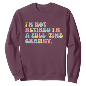 Retirement Grandma Sweatshirt Vintage Im Not Retired Im A Fulltime Grammy TS10 Maroon Print Your Wear