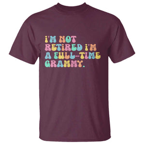 Retirement Grandma T Shirt Vintage Im Not Retired Im A Fulltime Grammy TS10 Maroon Print Your Wear