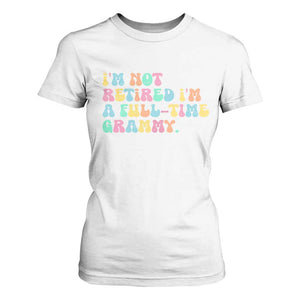 Retirement Grandma T Shirt For Women Vintage Im Not Retired Im A Fulltime Grammy TS10 White Print Your Wear