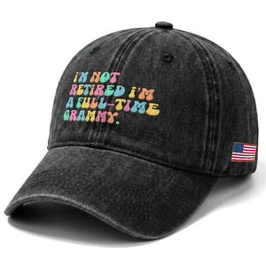 Retirement Grandma Washed Cotton Baseball Cap Vintage Im Not Retired Im A Fulltime Grammy TS10 Print Your Wear