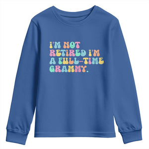Retirement Grandma Youth Sweatshirt Vintage Im Not Retired Im A Fulltime Grammy TS10 Royal Blue Print Your Wear