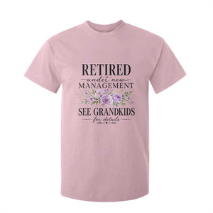 Retired Grandma Gift T Shirt For Kid Retired Under New Management See Grandkids For Details Retirement Flower Graphic TS10 Light Pink Print Your Wear