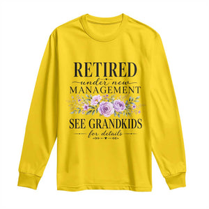 Retired Grandma Gift Long Sleeve Shirt Retired Under New Management See Grandkids For Details Retirement Flower Graphic TS10 Daisy Print Your Wear
