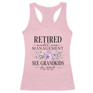 Retired Grandma Gift Racerback Tank Top Retired Under New Management See Grandkids For Details Retirement Flower Graphic TS10 Light Pink Print Your Wear