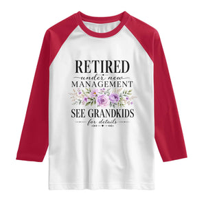 Retired Grandma Gift Raglan Shirt Retired Under New Management See Grandkids For Details Retirement Flower Graphic TS10 White Red Print Your Wear
