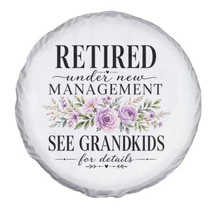 Retired Grandma Gift Spare Tire Cover Retired Under New Management See Grandkids For Details Retirement Flower Graphic TS10 Print Your Wear