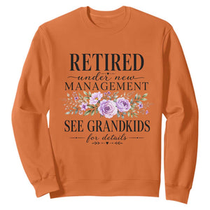 Retired Grandma Gift Sweatshirt Retired Under New Management See Grandkids For Details Retirement Flower Graphic TS10 Orange Print Your Wear