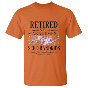 Retired Grandma Gift T Shirt Retired Under New Management See Grandkids For Details Retirement Flower Graphic TS10 Orange Print Your Wear