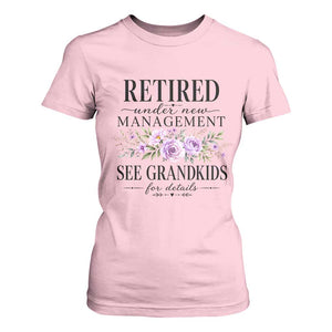 Retired Grandma Gift T Shirt For Women Retired Under New Management See Grandkids For Details Retirement Flower Graphic TS10 Light Pink Print Your Wear