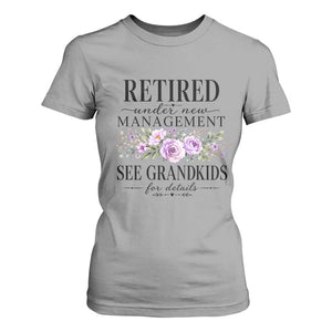 Retired Grandma Gift T Shirt For Women Retired Under New Management See Grandkids For Details Retirement Flower Graphic TS10 Sport Gray Print Your Wear