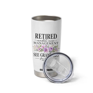 Retired Grandma Gift Tumbler Cup Retired Under New Management See Grandkids For Details Retirement Flower Graphic TS10 Print Your Wear