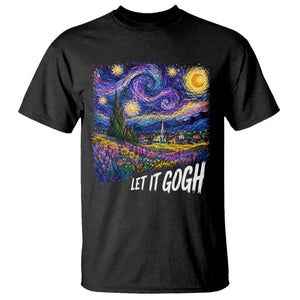 Let it Gogh Funny Vincent Van Gogh Starry Night T Shirt