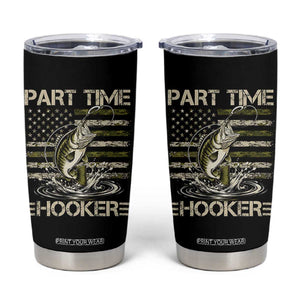 Part Time Hooker Tumbler Cup Retro Funny Fishing Camouflage Camo US Flag