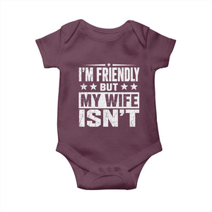 Im Friendly But My Wife Isnt Funny Husband Baby Onesie