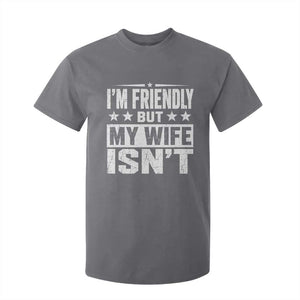 Im Friendly But My Wife Isnt Funny Husband T Shirt For Kid