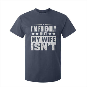 Im Friendly But My Wife Isnt Funny Husband T Shirt For Kid