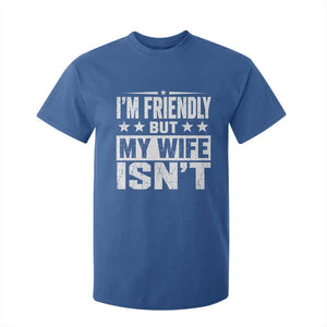 Im Friendly But My Wife Isnt Funny Husband T Shirt For Kid
