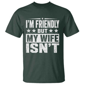 Im Friendly But My Wife Isnt Funny Husband T Shirt