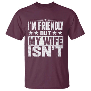 Im Friendly But My Wife Isnt Funny Husband T Shirt