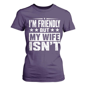 Im Friendly But My Wife Isnt Funny Husband T Shirt For Women