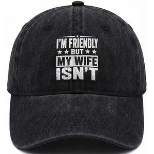 Im Friendly But My Wife Isnt Funny Husband Washed Cotton Baseball Cap