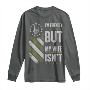 Im Friendly But My Wife Isnt Funny Husband Long Sleeve Shirt Vintage American Flag