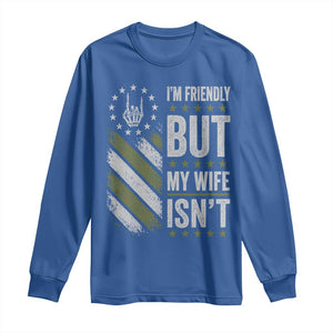Im Friendly But My Wife Isnt Funny Husband Long Sleeve Shirt Vintage American Flag