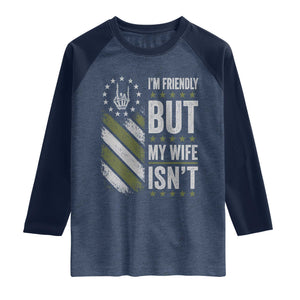 Im Friendly But My Wife Isnt Funny Husband Raglan Shirt Vintage American Flag