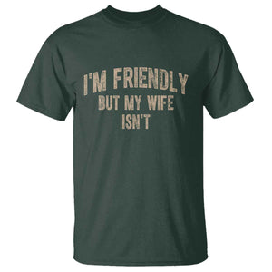 Retro Im Friendly But My Wife Isnt Funny Husband T Shirt