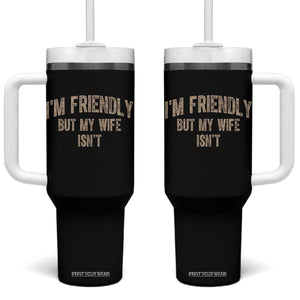 Retro Im Friendly But My Wife Isnt Funny Husband Tumbler With Handle