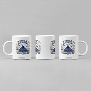 Funny Mothman Coffee Mug I Wonder If Mothman Thinks About Me Too Cryptid Weirdcore