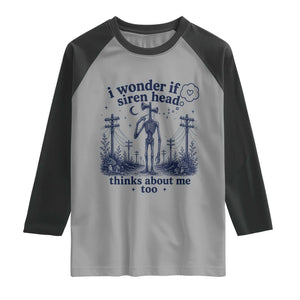 Funny Siren Head Raglan Shirt I Wonder If Siren Head Thinks About Me Too Weirdcore Cryptid Lovers