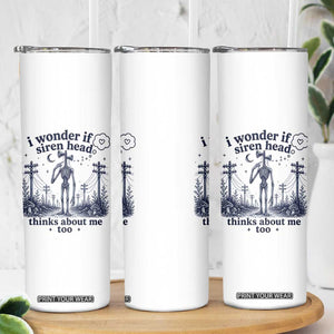 Funny Siren Head Skinny Tumbler I Wonder If Siren Head Thinks About Me Too Weirdcore Cryptid Lovers