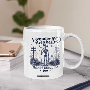 Funny Siren Head Coffee Mug I Wonder If Siren Head Thinks About Me Too Weirdcore Cryptid Lovers