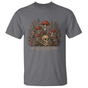 All Plants Are Edible Some Only Once T Shirt Vintage Mushroom Skull Gothic Plant Lover