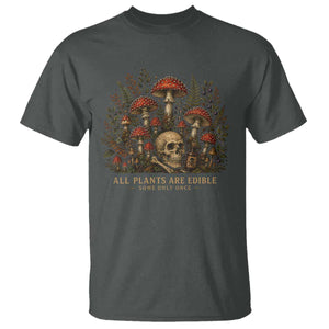 All Plants Are Edible Some Only Once T Shirt Vintage Mushroom Skull Gothic Plant Lover